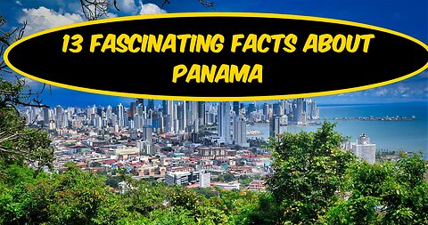 13 Mind-Blowing Facts About Panama You Didn't Know!