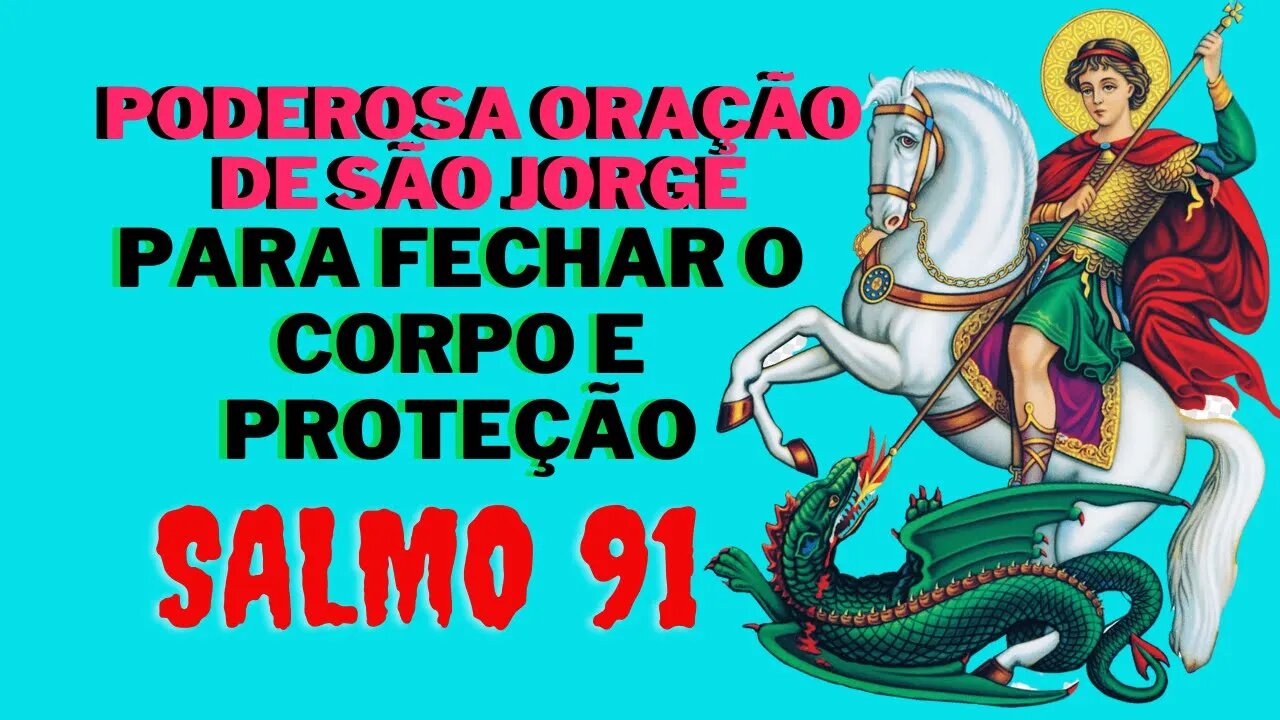 Poderosa Oração de São Jorge para fechar o corpo e proteção com o Salmo 91