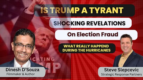 Dinesh D'Souza | Shocking Election Fraud Discovery| Is Trump Really A Tyrant| Steve Slepcevic| Did The Government Help The Hurricane Victims