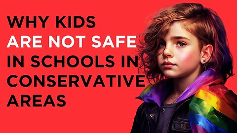 Why conservative kids are NOT SAFE in the public schools, even in red states outside of cities