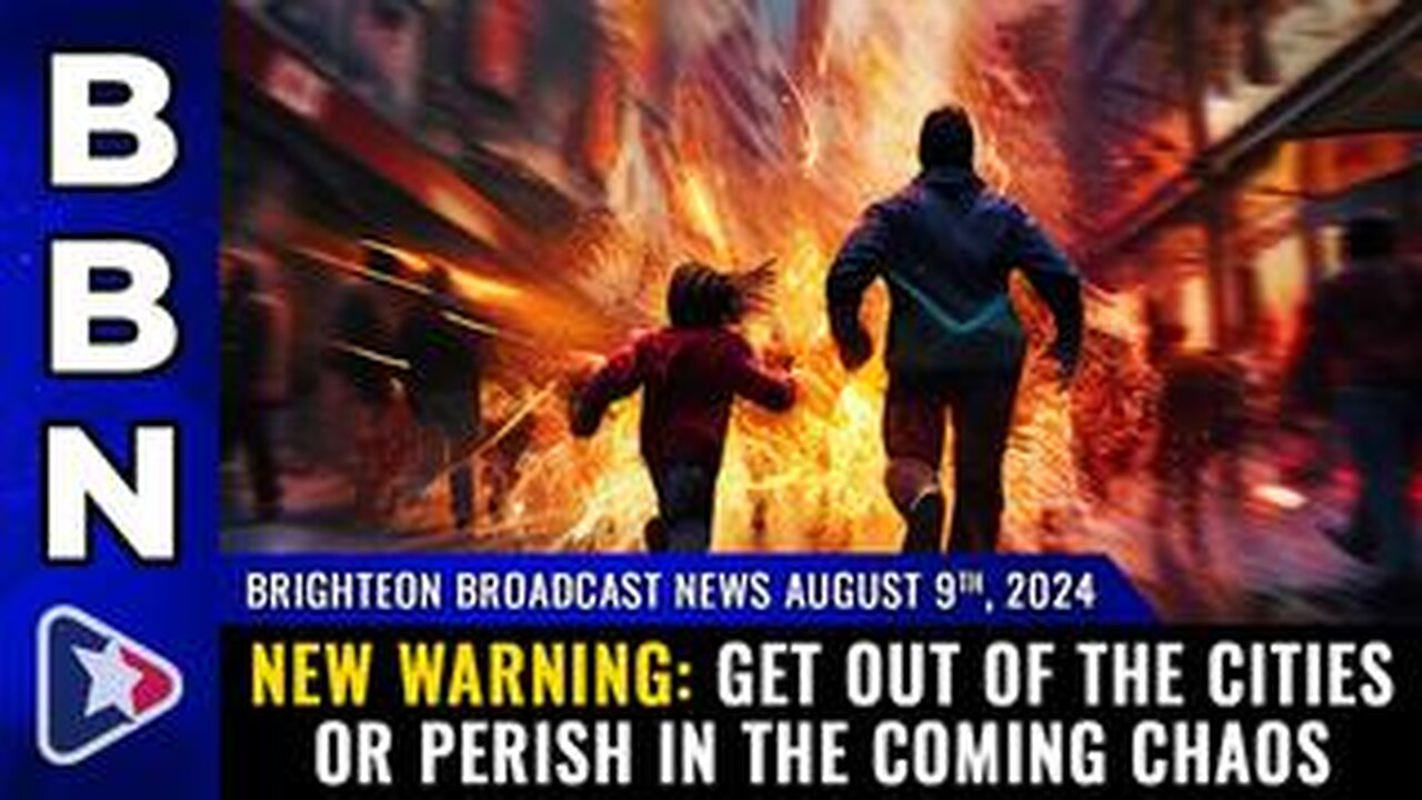 BBN, Aug 9, 2024 – New warning: Get out of the cities or PERISH...