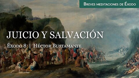 Juicio y salvación (Éxodo 8) - Héctor Bustamante