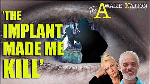 The Awake Nation 08.21.2024 'The Implant Made Me Kill'