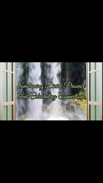 Embracing Divine Presence and Celebrating Connections