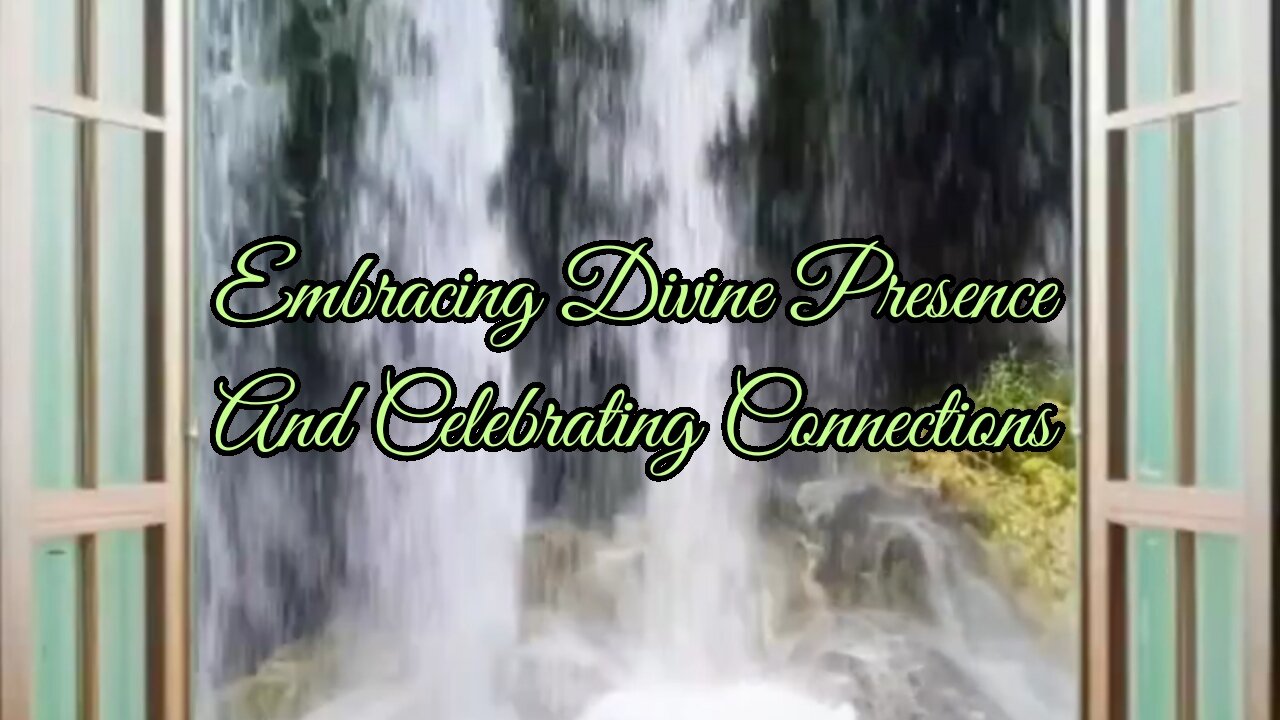 Embracing Divine Presence and Celebrating Connections