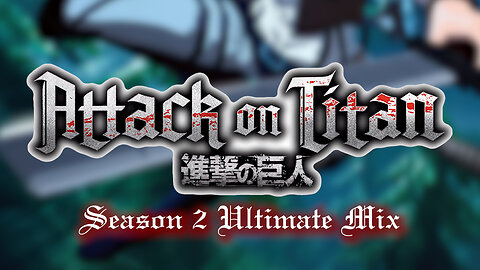 Attack on Titan: Season 2 ULTIMATE MIX