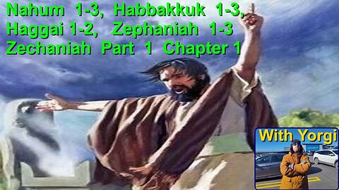 Nahum 1-3 Habakkuk 1-3 Zephaniah 1-3, Haggai 1-2 Zechariah Part 1 Chapter 1