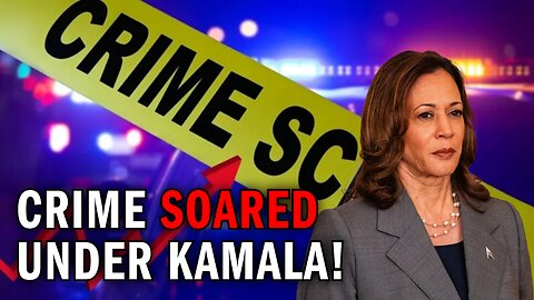 Crime Soared to the STRATOSPHERE Under Kamala!