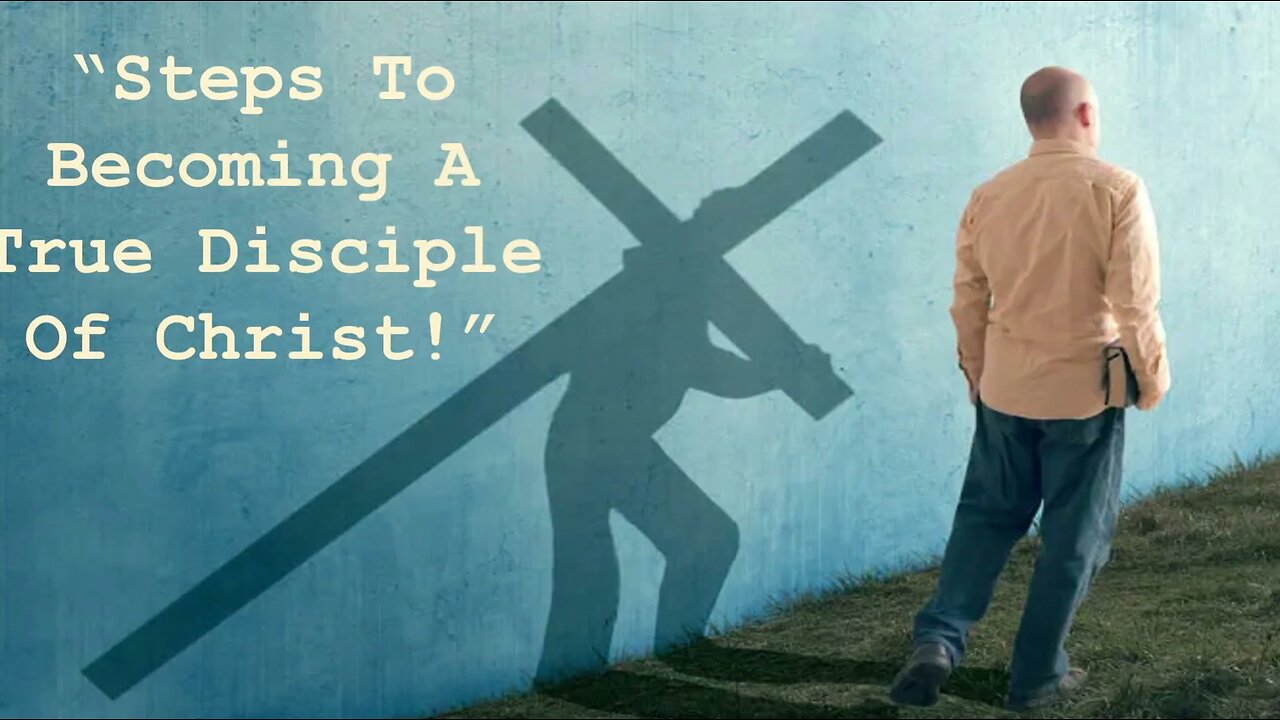 Aug 18/24 | Steps to Becoming a True Disciple of Christ