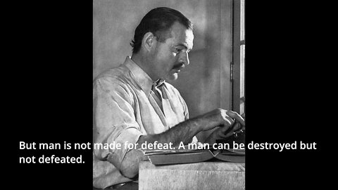 Ernest Hemingway Quotes - But man is not made for defeat...