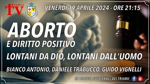 ABORTO E DIRITTO POSITIVO. LONTANI DA DIO, LONTANI DALL’UOMO. BIANCO, TRABUCCO, VIGNELLI