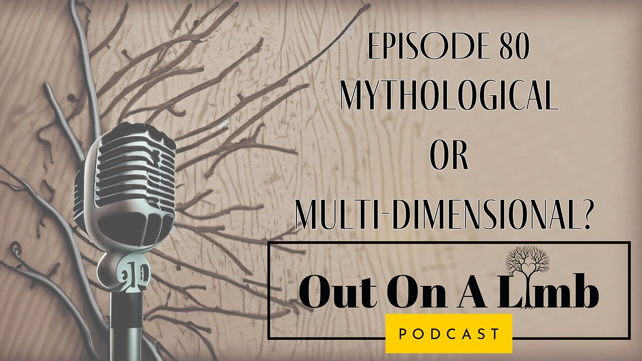 Mythological or Multi-dimensional? ~ Ep.80 ~ August 2024