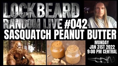 LOCKBEARD RANDOM LIVE #042. Sasquatch Peanut Butter