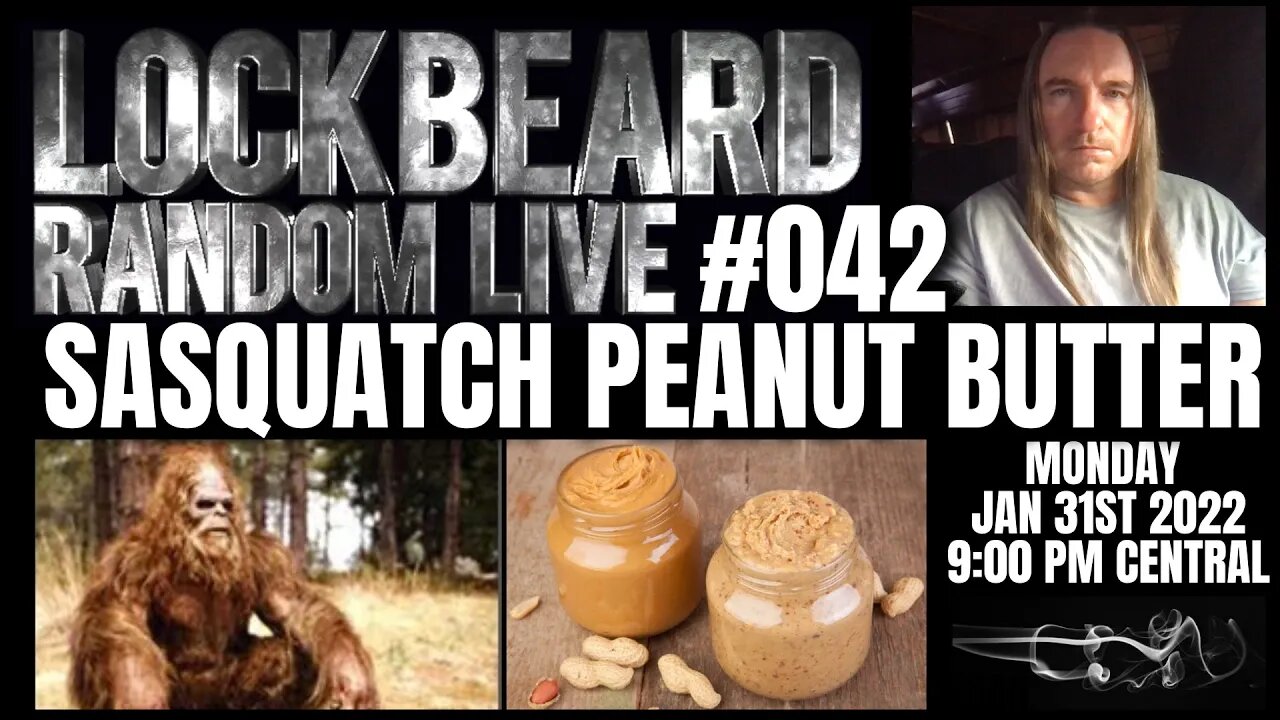 LOCKBEARD RANDOM LIVE #042. Sasquatch Peanut Butter