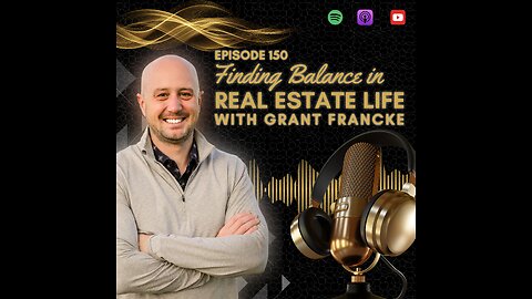 #150 Finding Balance in Real Estate and Life with Grant Francke