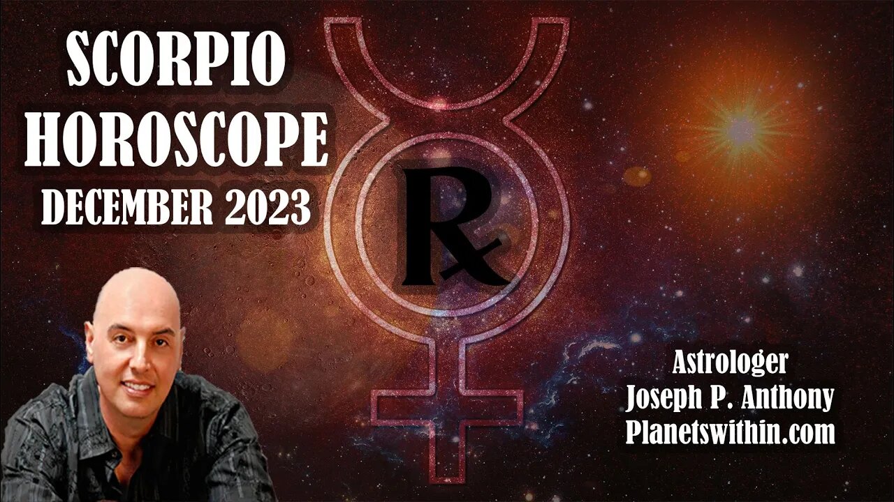 Scorpio Horoscope December 2023 - Astrologer Joseph P. Anthony