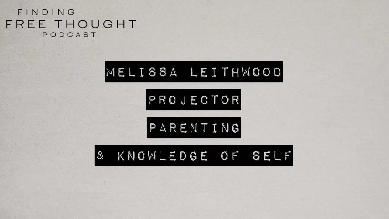Melissa Leithwood - Projector Parenting & Knowledge of Self