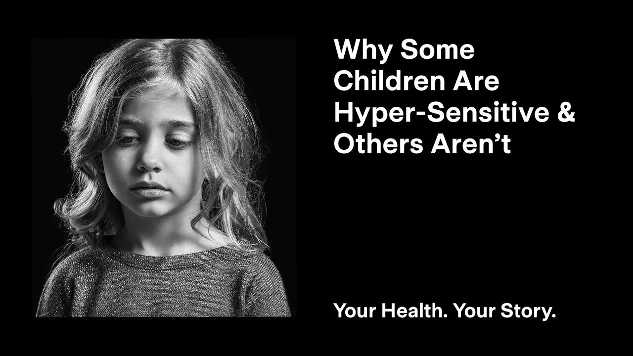 Why Some Children Are Hyper-Sensitive and Others Aren’t