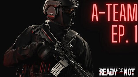 Ready Or Not: A-Team, Episode 1
