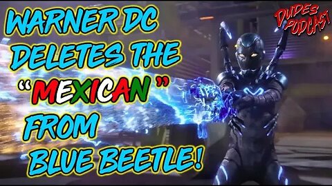 Dudes Podcast (Excerpt) - Warner Dc Deletes EL PASO from Blue Beetle!