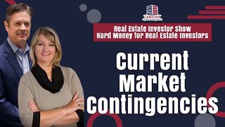 Current Market Contingencies | REI Show - Hard Money for Real Estate Investors