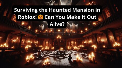 Surviving the Haunted Mansion in Roblox! 🎃 Can You Make it Out Alive?