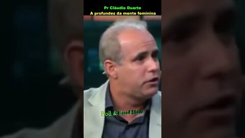 Pr Cláudio Duarte: A profundez da mente feminina
