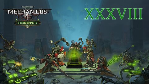 Warhammer 40k Mechanicus Episode 38