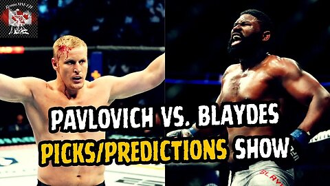 UFC FIGHT NIGHT Pavlovich vs. Blaydes PICKS/PREDICTIONS SHOW