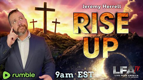 JESUS WAS THERE! | RISE UP with JEREMY HERRELL 9/5/24 9am