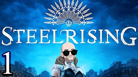 Who up risin' they steel? | [Steelrising] Part 1