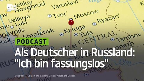 Deutscher in Russland ist fassungslos