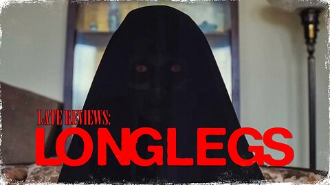 LATE REVIEWS: 'LONGLEGS' (2024)