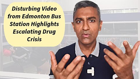 Disturbing Video from Edmonton Bus Station Highlights Escalating Drug Crisis