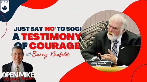 A Testimony of Courage: "Just Say NO to SOGI, No Matter the Cost" Barry Neufeld