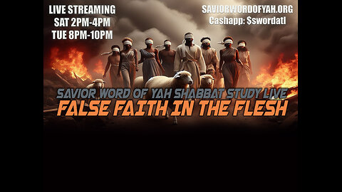 False Faith In The Flesh - Savior Word of YAH Shabbat Study Live