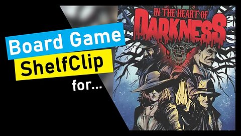 🌱ShelfClips: In the Heart of Darkness (Short Board Game Preview)