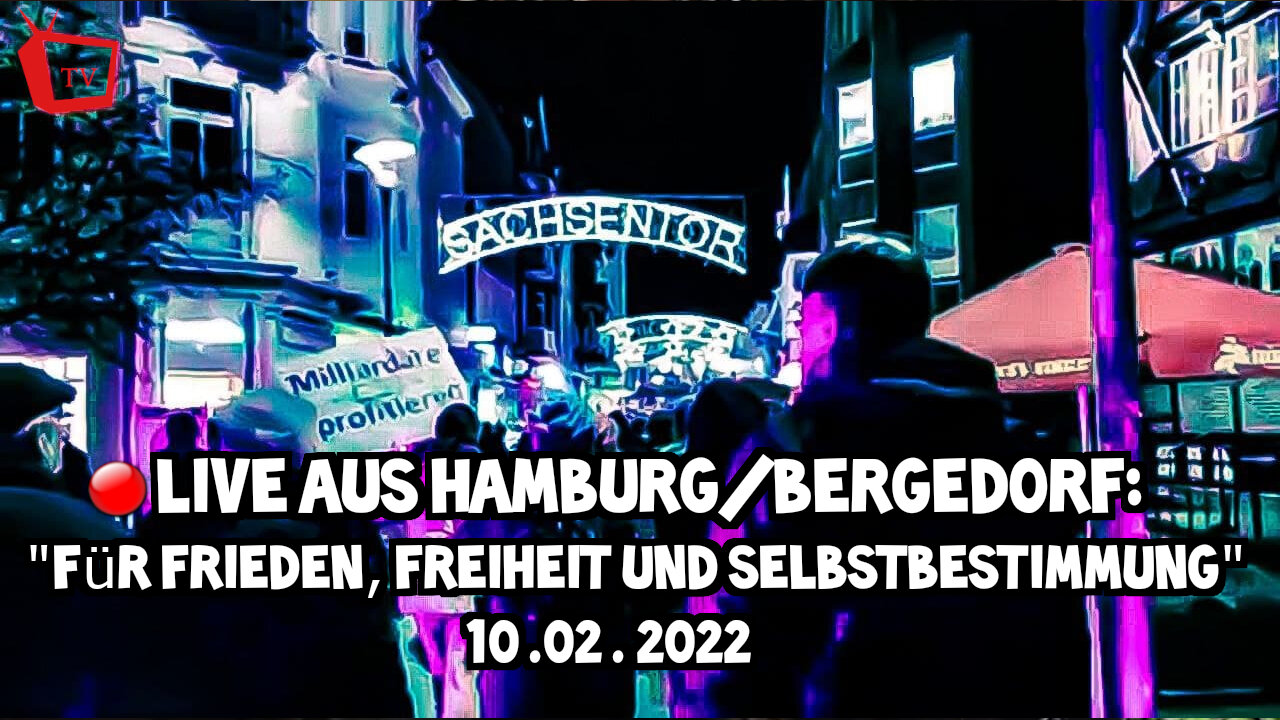 LIVE AUS HAMBURG-BERGEDORF - Für Frieden, Freiheit und Selbstbestimmung - 12.02.2022