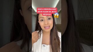 Isso a grávida não pode fazer de jeito nenhum