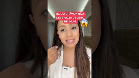 Isso a grávida não pode fazer de jeito nenhum