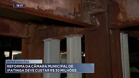Intervenções: Reforma da Câmara Municipal de Ipatinga deve custar R$ 30 milhões.