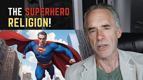 Jordan Peterson On Why Superheroes Are So Popular Today
