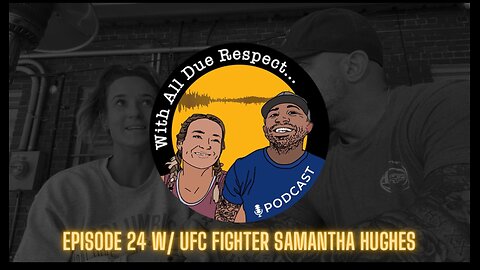 With All Due Respect 24: Samantha Hughes