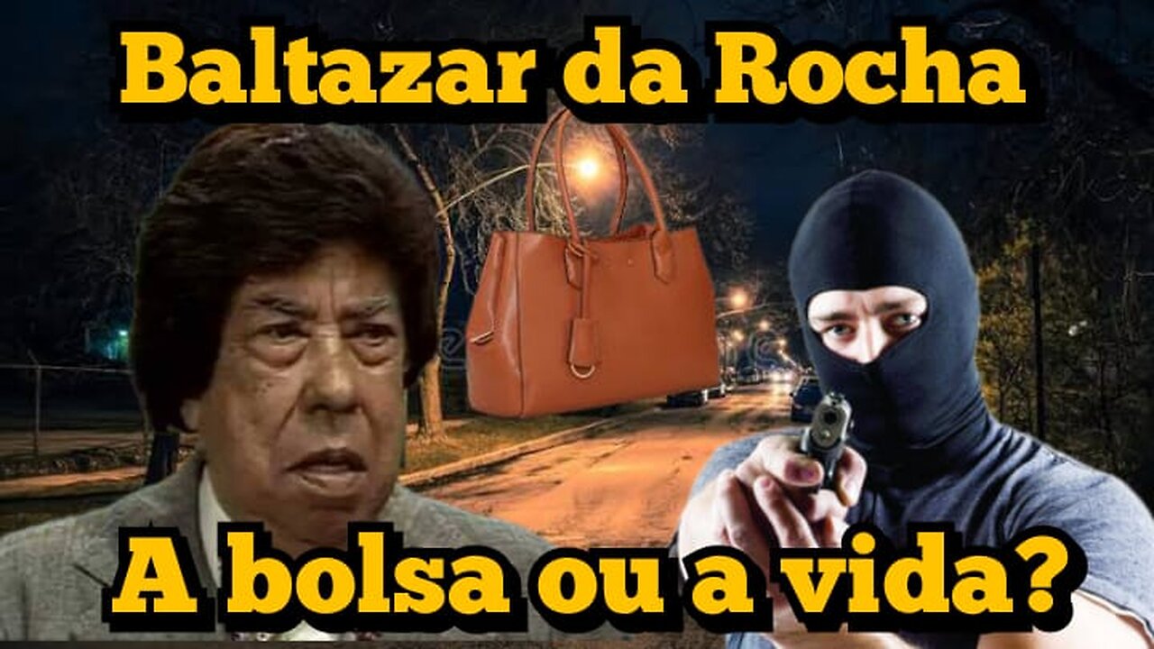 Escolinha do Professor Raimundo; Baltazar da Rocha, a bolsa ou a vida?