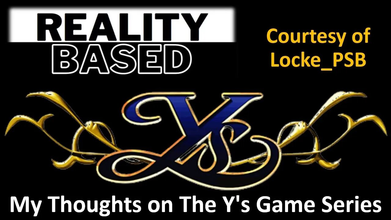 My Thoughts on The Y's Game Series (Courtesy of Locke_PSB)