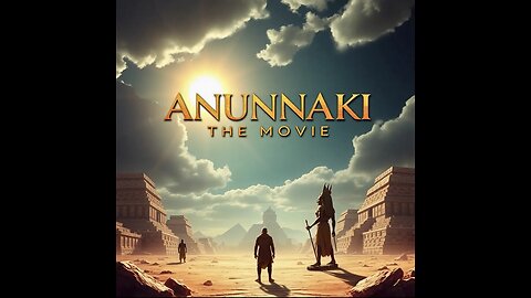 ANUNNAKI THE MOVIE OUT NOW!
