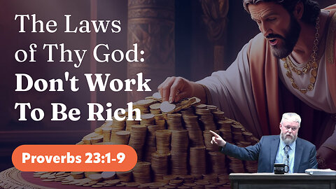 Sunday PM - 12/8/2024 - The Laws of Thy God: Don’t Work To Be Rich