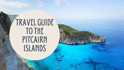 Discover the Hidden Gems of the Pitcairn Islands: Your Ultimate Travel Guide