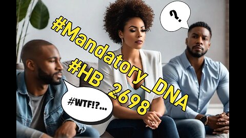 Men For MANDATORY DNA Testing @ Birth / HB 2698
