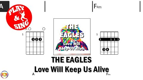 THE EAGLES Love Will Keep Us Alive FCN GUITAR CHORDS & LYRICS